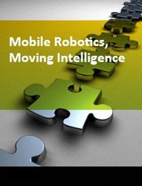 Mobile robotics, moving intelligence